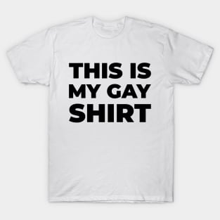 This is my gay shirt T-Shirt